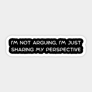 I'm not arguing, I'm just sharing my perspective Sticker